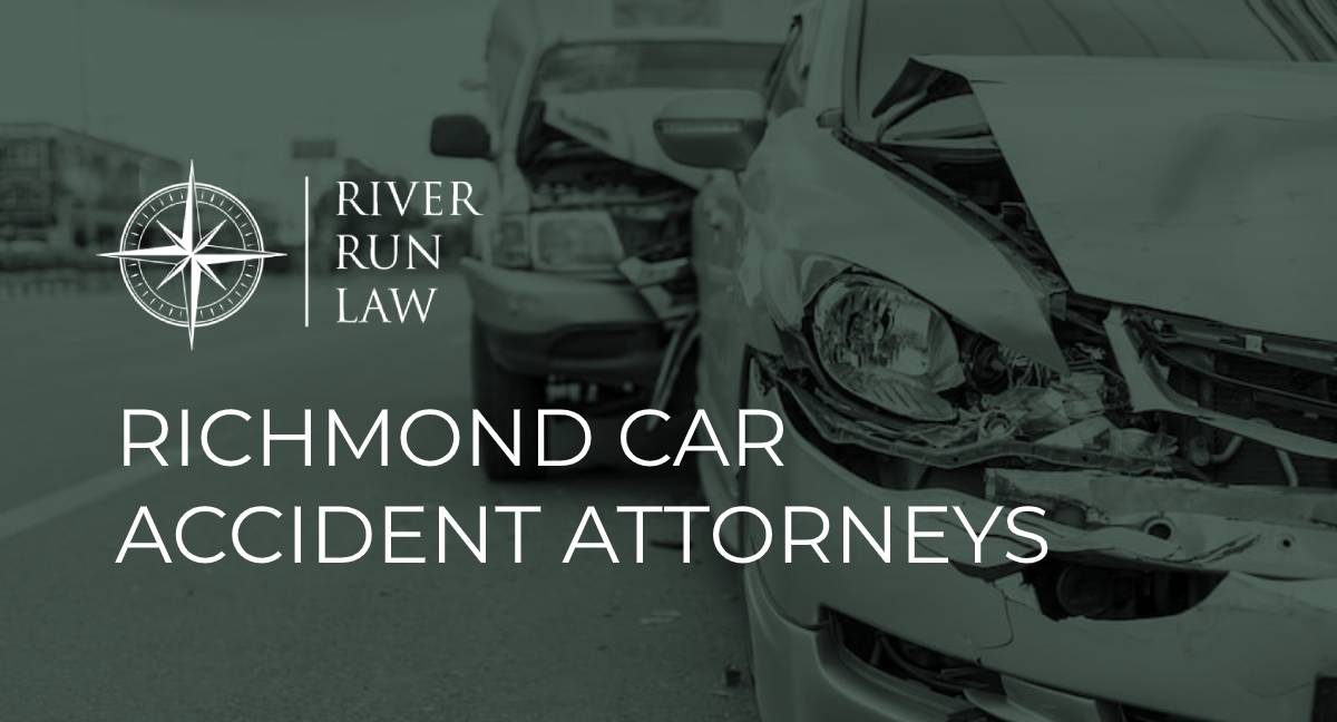 Richmond Car Accident Attorneys River Run Law